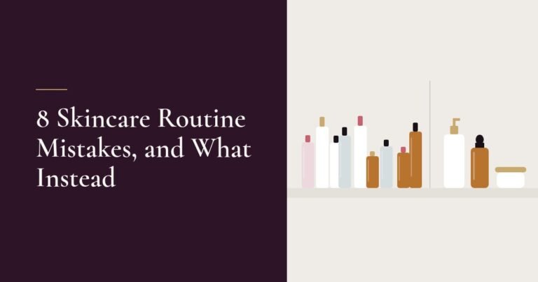 8 Skincare Routine Mistakes and What to Do Instead